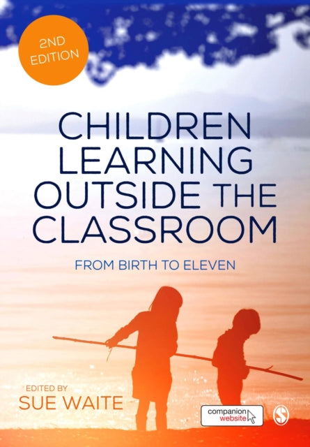 Children Learning Outside the Classroom: From Birth to Eleven