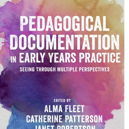 Pedagogical Documentation in Early Years Practice: Seeing Through Multiple Perspectives