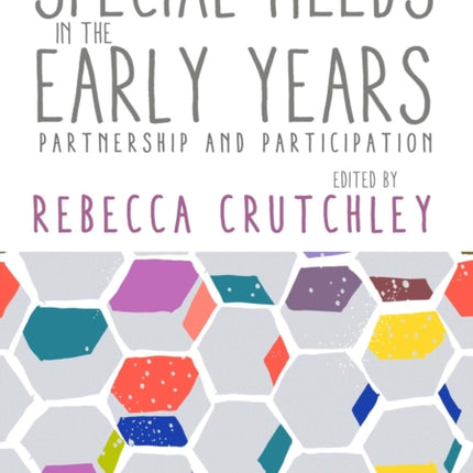 Special Needs in the Early Years: Partnership and Participation