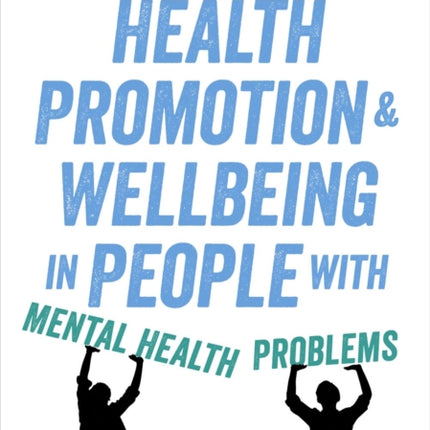 Health Promotion and Wellbeing in People with Mental Health Problems