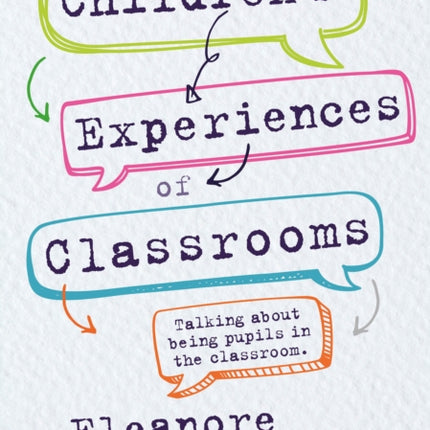 Children’s experiences of classrooms: Talking about being pupils in the classroom