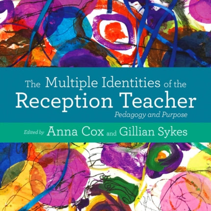 The Multiple Identities of the Reception Teacher: Pedagogy and Purpose