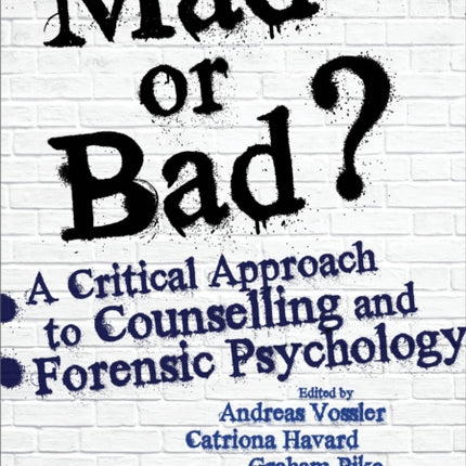 Mad or Bad?: A Critical Approach to Counselling and Forensic Psychology