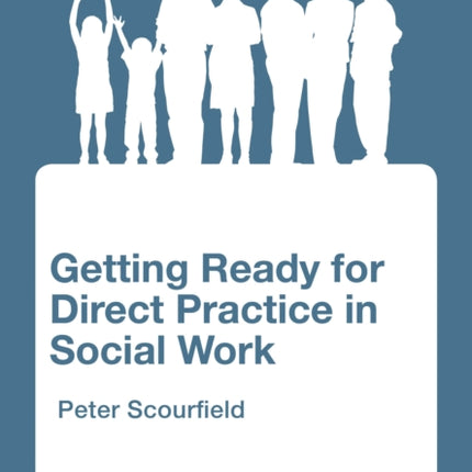 Getting Ready for Direct Practice in Social Work