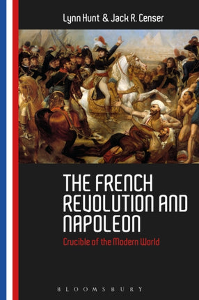 The French Revolution and Napoleon: Crucible of the Modern World