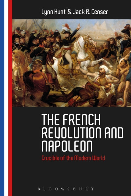 The French Revolution and Napoleon: Crucible of the Modern World