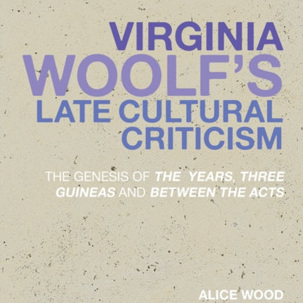 Virginia Woolfs Late Cultural Criticism
