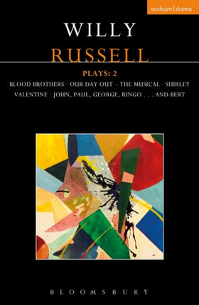 Willy Russell Plays: 2: Blood Brothers; Our Day Out - The Musical; Shirley Valentine; John, Paul, George, Ringo . . . and Bert