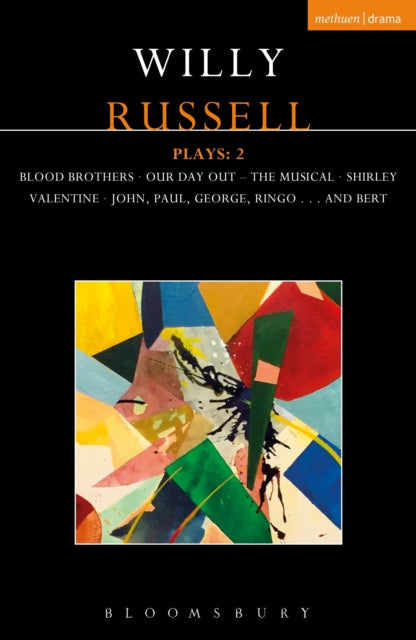 Willy Russell Plays: 2: Blood Brothers; Our Day Out - The Musical; Shirley Valentine; John, Paul, George, Ringo . . . and Bert