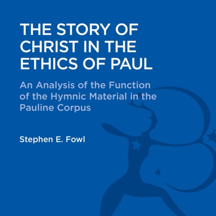 The Story of Christ in the Ethics of Paul