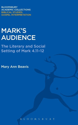 Mark's Audience: The Literary and Social Setting of Mark 4.11-12