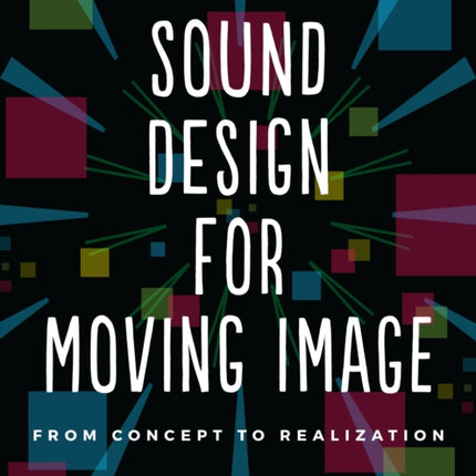 Sound Design for Moving Image: From Concept to Realization