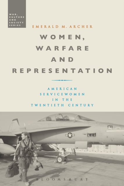 Women, Warfare and Representation: American Servicewomen in the Twentieth Century