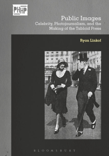 Public Images: Celebrity, Photojournalism, and the Making of the Tabloid Press