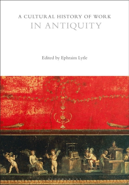 A Cultural History of Work in Antiquity