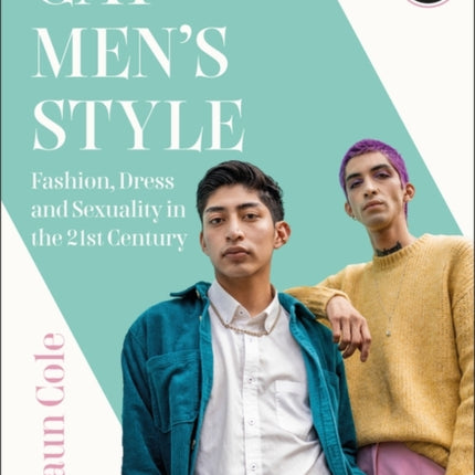 Gay Men's Style: Fashion, Dress and Sexuality in the 21st Century