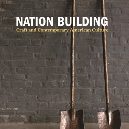 Nation Building: Craft and Contemporary American Culture