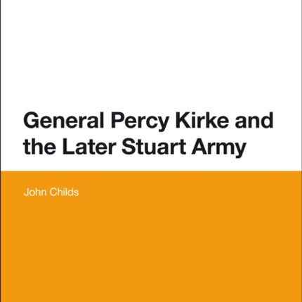General Percy Kirke and the Later Stuart Army