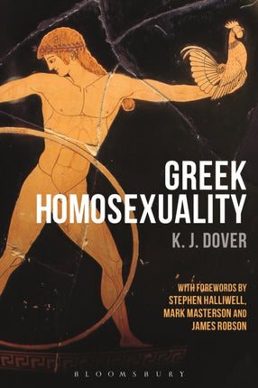 Greek Homosexuality: with Forewords by Stephen Halliwell, Mark Masterson and James Robson