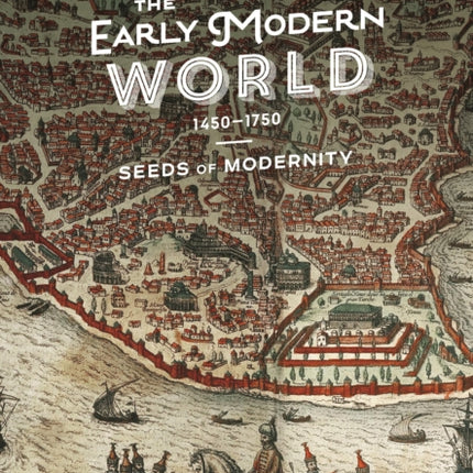 The Early Modern World, 1450-1750: Seeds of Modernity