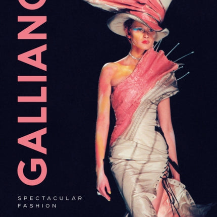 Galliano: Spectacular Fashion