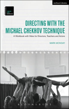 Directing with the Michael Chekhov Technique A Workbook with Video for Directors Teachers and Actors Theatre Arts Workbooks