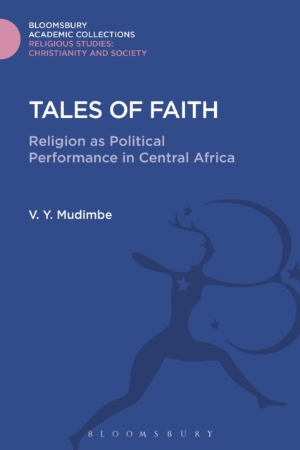 Tales of Faith: Religion as Political Performance in Central Africa