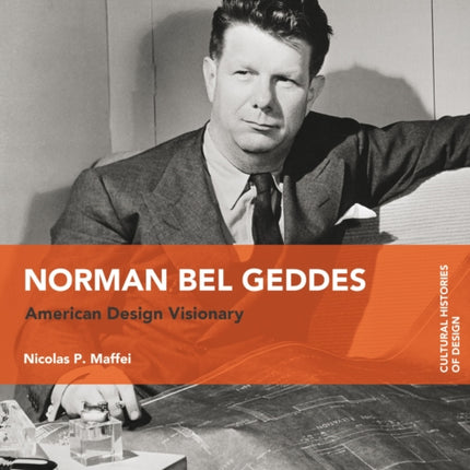 Norman Bel Geddes: American Design Visionary