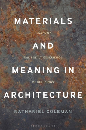 Materials and Meaning in Architecture: Essays on the Bodily Experience of Buildings