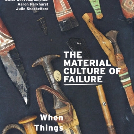 The Material Culture of Failure: When Things Do Wrong