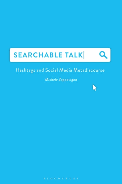 Searchable Talk: Hashtags and Social Media Metadiscourse