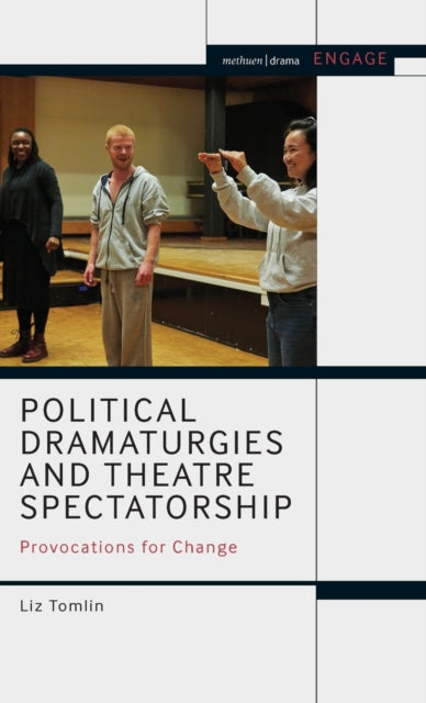 Political Dramaturgies and Theatre Spectatorship: Provocations for Change