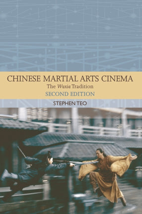 Chinese Martial Arts Cinema: The Wuxia Tradition