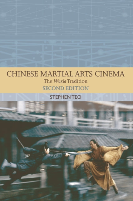 Chinese Martial Arts Cinema: The Wuxia Tradition