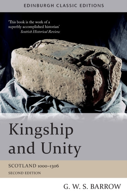 Kingship and Unity: Scotland 1000-1306