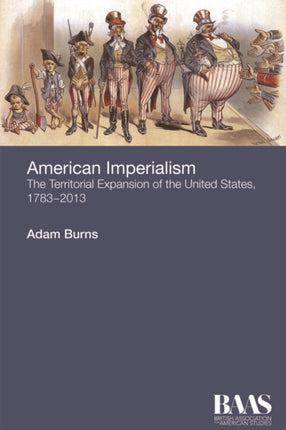 American Imperialism: The Territorial Expansion of the United States, 1783-2013