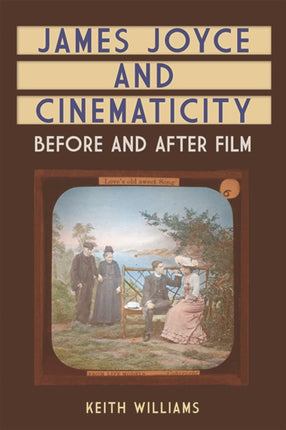 James Joyce and Cinematicity: Before and After Film