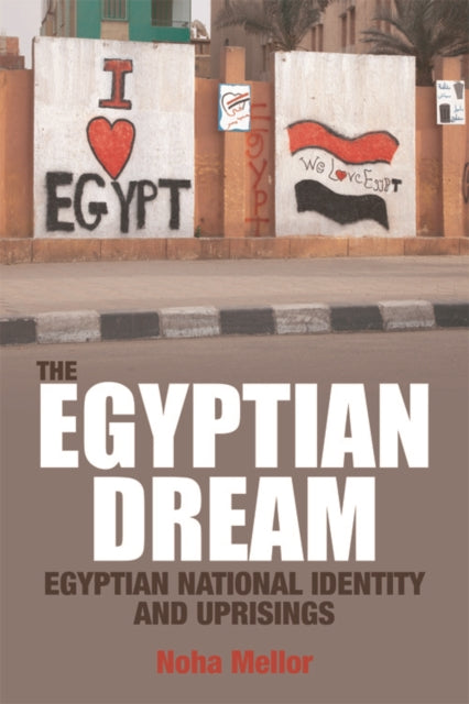 The Egyptian Dream: Egyptian National Identity and Uprisings