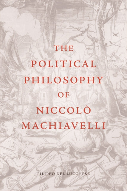 The Political Philosophy of Niccol Machiavelli