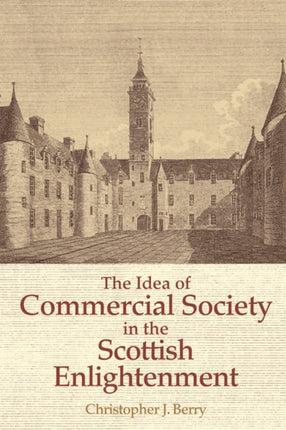 The Idea of Commercial Society in the Scottish Enlightenment