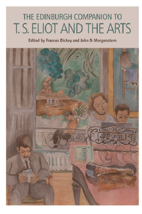 The Edinburgh Companion to T.S. Eliot and the Arts