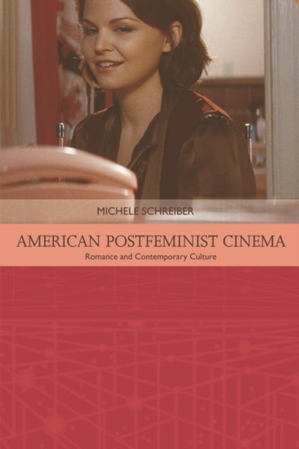 American Postfeminist Cinema: Women, Romance and Contemporary Culture