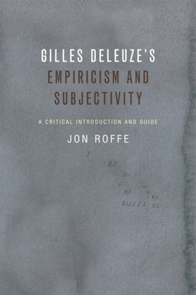 Gilles Deleuze's Empiricism and Subjectivity: A Critical Introduction and Guide