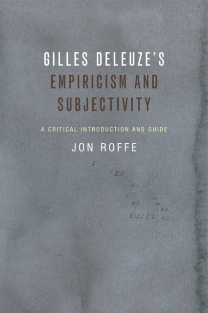 Gilles Deleuze's Empiricism and Subjectivity: A Critical Introduction and Guide