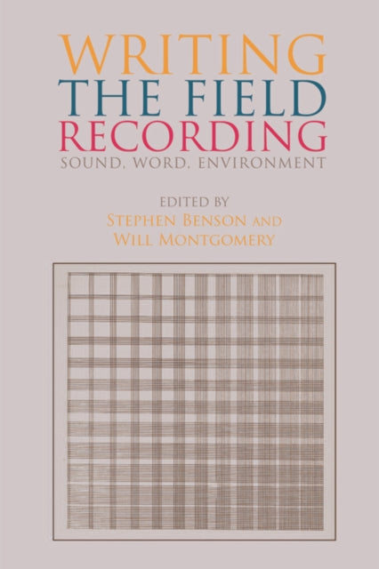 Writing the Field Recording: Sound, Word, Environment