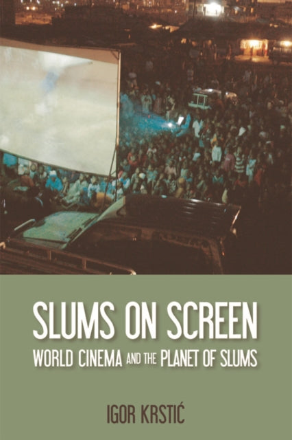 Slums on Screen: World Cinema and the Planet of Slums