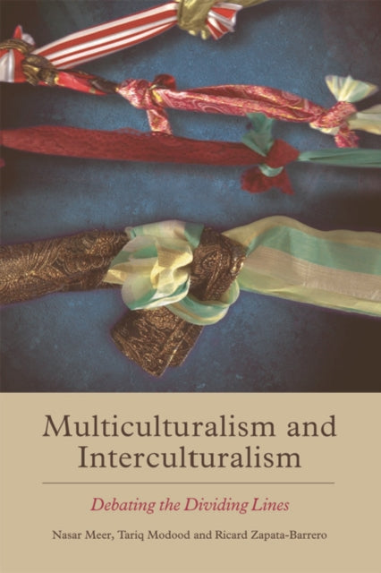 Multiculturalism and Interculturalism: Debating the Dividing Lines