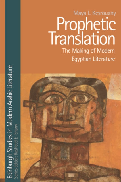 Prophetic Translation: The Making of Modern Egyptian Literature