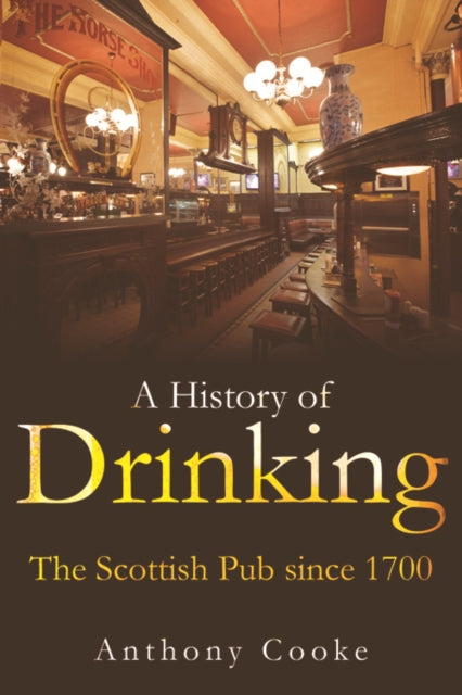 A History of Drinking: The Scottish Pub since 1700