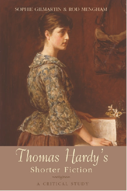 Thomas Hardy's Shorter Fiction: A Critical Study